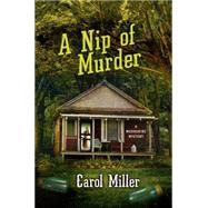 A Nip of Murder A Moonshine Mystery 9781250019271