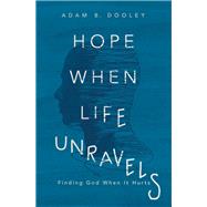 Hope When Life Unravels 9780310359272