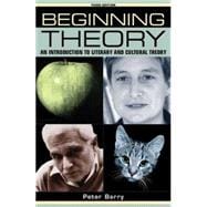 Beginning Theory An Introduction to Literary and Cultural Theory, Third Edition 9780719079276