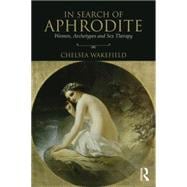 In Search of Aphrodite: Women, Archetypes and Sex Therapy 9781138819276