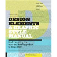 Design Elements, 2nd Edition Understanding the rules and knowing when to break them - Updated and Expanded 9781592539277