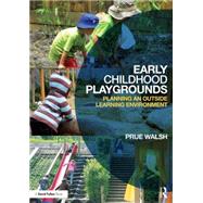 Early Childhood Playgrounds: Planning an outside learning environment 9780415639279