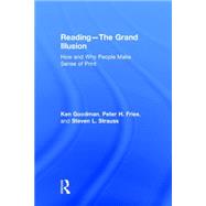Reading- The Grand Illusion: How and Why People Make Sense of Print 9781138999282