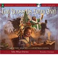 God Bless Us, Every One!: The Story Behind a Christmas Carol 9781609079284
