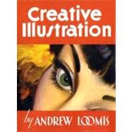 Creative Illustrations : The Art of William Andrew Loomis 9781845769284