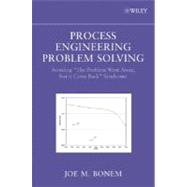 Process Engineering Problem Solving Avoiding The Problem Went Away, but it Came Back Syndrome