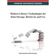 Modern Library Technologies for Data Storage, Retrieval, and Use 9781466629288