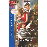 A Princess Under the Mistletoe 9780373659289