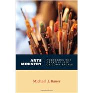 Arts Ministry: Nurturing the Creative Life of God's People 9780802869289