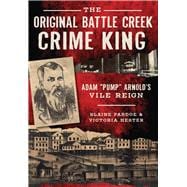 The Original Battle Creek Crime King 9781467119290