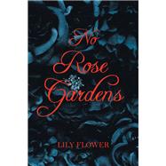 No Rose Gardens 9781796039290