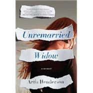 Unremarried Widow A Memoir 9781451649291
