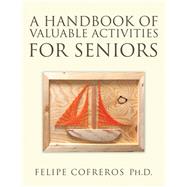 A Handbook of Valuable Activities for Seniors 9781490799292
