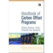 Handbook of Carbon Offset Programs : Trading Systems, Funds, Protocols and Standards 9781844079292