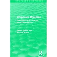 Corporate Realities (Routledge Revivals): The Dynamics of Large and Small Organisations 9781138889293