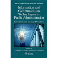 Information and Communication Technologies in Public Administration: Innovations from Developed Countries 9781482239294