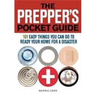 The Prepper's Pocket Guide 101 Easy Things You Can Do to Ready Your Home for a Disaster 9781569759295