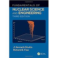 Fundamentals of Nuclear Science and Engineering Third Edition 9781498769297
