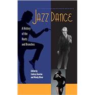 Jazz Dance: A History of the Roots and Branches 9780813049298