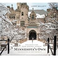 Minnesota's Own: Preserving Our Grand Homes 9780873519298