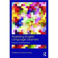 Assessing English Language Learners: Theory and Practice 9780415819299