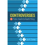 Controversies in Public Health and Health Policy 9781284049299