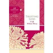 Trusting God : A Life Without Worry 9781418549299