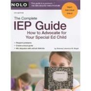 The Complete IEP Guide: How to Advocate for Your Special Ed Child 9781413309300
