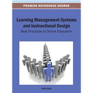 Learning Management Systems and Instructional Design: Best Practices in Online Education 9781466639300