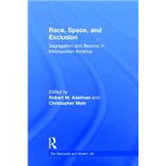 Race, Space, and Exclusion: Segregation and Beyond in Metropolitan America 9781138779303