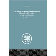 Roots of American Economic Growth 1607-1861: An Essay on Social Causation 9780415759304