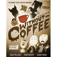 You Wouldn't Like Me Without My Coffee 9780990409304