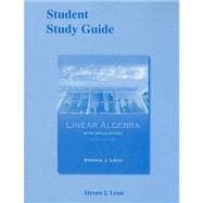 Student Study Guide for Linear Algebra with Applications 9780136009306