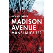 Madison Avenue Manslaughter 9780986079306