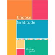 Choose Gratitude: Blessings Journal 9781424549306