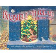 An Invisible Thread Christmas Story 9781481419307
