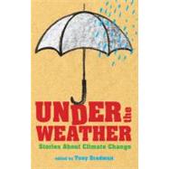 Under the Weather Stories About Climate Change 9781845079307