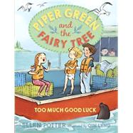 Piper Green and the Fairy Tree: Too Much Good Luck 9780553499308