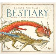 Bestiary: The Natural History of Mythical Creatures 9781781169308