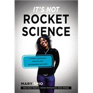 It's Not Rocket Science: 7 Game-changing Traits for Achieving Uncommon Success 9780399169311