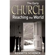 The Early Church: Reaching the World 9780898279313