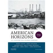 American Horizons U.S. History in a Global Context, Volume I: To 1877 9780199389315