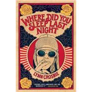 Where Did You Sleep Last Night 9781770899315