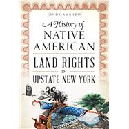 A History of Native American Land Rights in Upstate New York 9781626199316