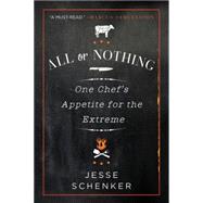 All or Nothing: One Chef's Appetite for the Extreme 9780062339317