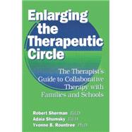 Enlarging The Therapeutic Circle: The Therapists Guide To: The Therapist's Guide To Collaborative Therapy With Families & School 9781138869318