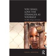 You Shall Love the Stranger as Yourself: The Bible, Refugees and Asylum 9781138859319