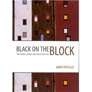 Black on the Block : The Politics of Race and Class in the City 9780226649320
