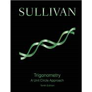 Trigonometry A Unit Circle Approach Plus MyMathLab with eText -- Access Card Package 9780321999320