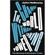 Change the World Without Taking Power 9780745339320